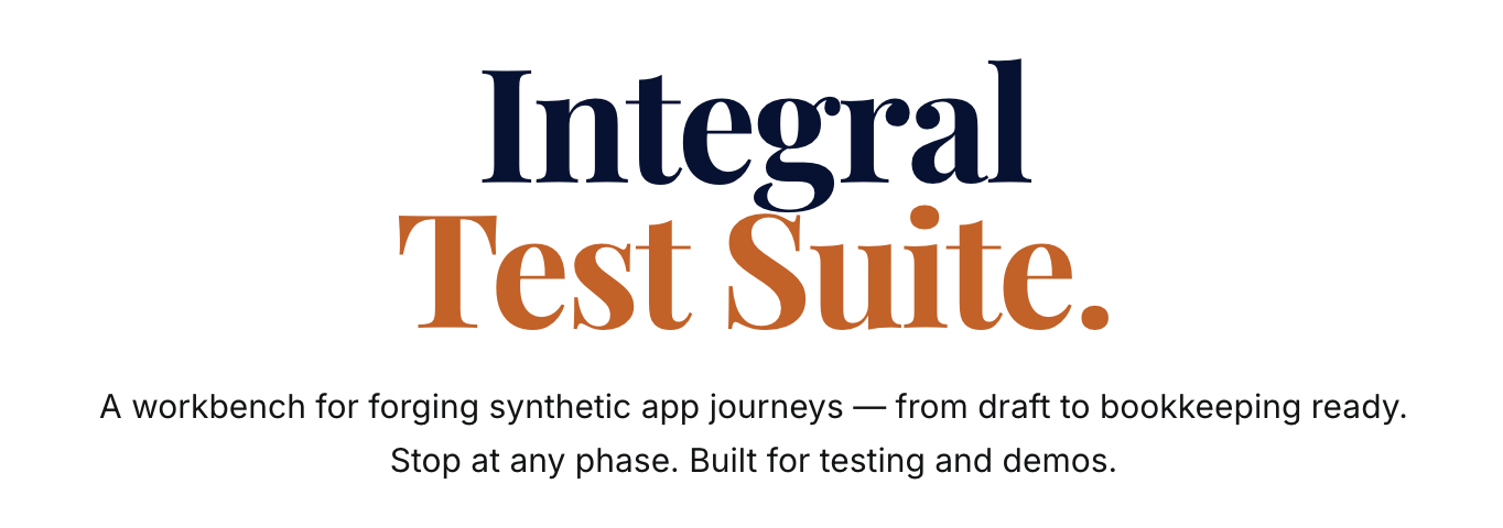 The test suite's landing screen: a workbench for forging synthetic app journeys, from draft to bookkeeping ready. Stop at any phase. Built for testing and demos.